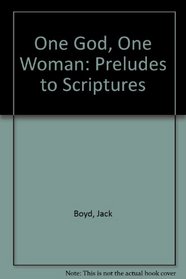 One God, One Woman: Preludes to Scriptures