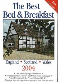 The Best Bed & Breakfast 2004: England, Scotland & Wales