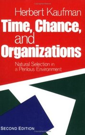 Time, Chance, and Organizations: Natural Selection in a Perilous Environment (Public Administration and Public Policy)