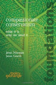 Compassionate Conservatism: What It Is - Why We Need It