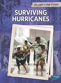 Surviving Hurricanes (Children's True Stories: Natural Disasters)