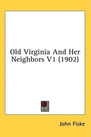 Old Virginia And Her Neighbors V1 (1902)