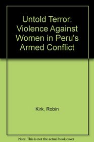 Untold Terror: Violence Against Women in Peru's Armed Conflict