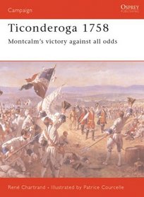 Ticonderoga 1758: Montcalm's Victory Against All Odds (Campaign Series, 76)