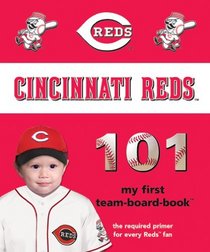 Cincinnati Reds 101 (101 My First Team-Board-Books) (My First Team Board Books)