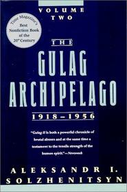 The Gulag Archipelago Two (1918-1956: An Experiment in Literary Investigation III-IV)
