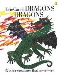 Eric Carle's Dragons Dragons:  Other Creatures That Never Were