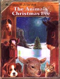 The animals' Christmas eve (A Golden tell-a-tale book)