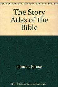 The Story Atlas of the Bible