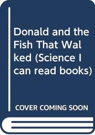Donald and the Fish That Walked (Science I can read books)