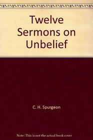 Twelve Sermons on Unbelief