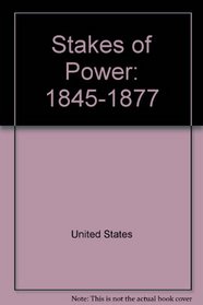 The Stakes of Power: 1845-1877