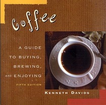 Coffee: A Guide to Buying, Brewing and Enjoying