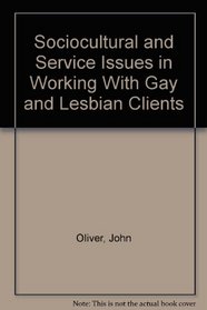 Sociocultural and Service Issues in Working With Gay and Lesbian Clients