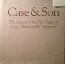 Case & son: The 75-year saga of Case, Pomeroy & Company