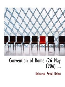 Convention of Rome (26 May 1906) ...