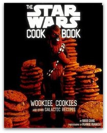 The Complete Star Wars Cook Book (Wookiee Cookies, Darth Malt, and Other Galactic Recipes)