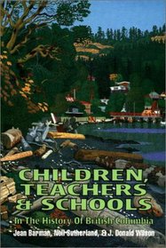 Children, Teachers and Schools: In the History of British Columbia