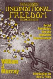 Unconditional Freedom: Social Revolution Through Individual Empowerment