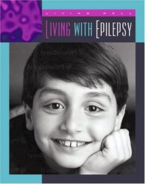 Living With Epilepsy (Living Well Chronic Conditions)