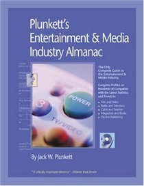 Plunkett's Entertainment & Media Industry Almanac 2008:  Entertainment & Media Industry Market Research, Statistics, Trends & Leading Companies (Plunkett's Entertainment & Media Industry Almanac)