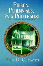 Poison, Perennials, and a Poltergeist (Petal Pushers Mystery Series) (Volume 1)