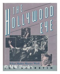 The Hollywood Eye: What Makes Movies Work