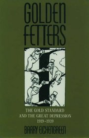 Golden Fetters: The Gold Standard and the Great Depression, 1919-1939 (NBER Series on Long-Term Factors in Economic Development)