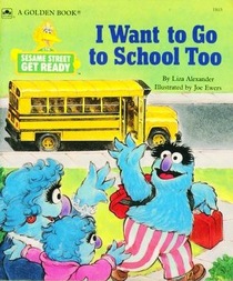 I Want to Go to School, Too (Sesame Street Get Ready)