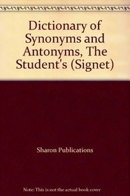 Dictionary of Synonyms and Antonyms, The Student's (Signet)
