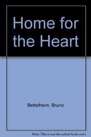 A Home For The Heart - A New Approach To The Treatment Of The Mentally Ill