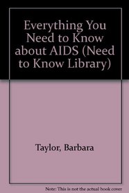 Everything You Need to Know About AIDS (Need to Know Library)
