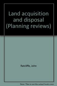 Land acquisition and disposal (Planning reviews)