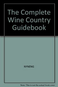 The Complete wine country guidebook (An Indian Chief travel guide)