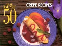 The Best 50 Crepe Recipes (Best 50)