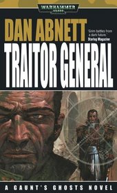 Traitor General (Gaunt's Ghosts Novels)