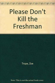 Please Don't Kill the Freshman