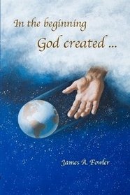 In the Beginning God Created ...