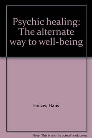Psychic healing: The alternate way to well-being