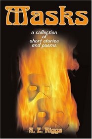 Masks: a collection of short stories and poems