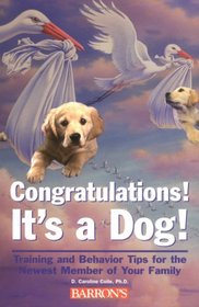 Congratulations! It's a Dog! Training and Behavior Tips for the Newest Member of Your Family