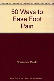 50 Ways to Ease Foot Pain