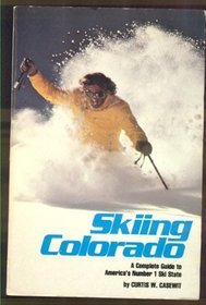 Skiing Colorado: A Complete Guide to America's Number 1 Ski State