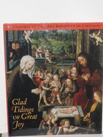 Glad Tidings of Great Joy: Christmas at the Art Institute of Chicago