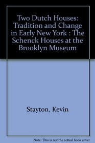 Two Dutch Houses: Tradition and Change in Early New York : The Schenck Houses at the Brooklyn Museum