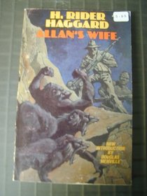 Allan's Wife, With Hunter Quartermain's Story, a Tale of Three Lions, and Long Odds (Newcastle Forgotten Fantasy Library, V. 24)