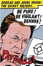 Be Pure! Be Vigilant! Behave!: 2000AD & Judge Dredd: The Secret History