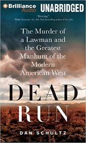 Dead Run: The Murder of a Lawman and the Greatest Manhunt of the Modern American West (Audio MP3 CD) (Unabridged)