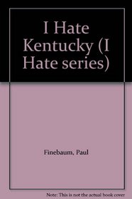 I Hate Kentucky (I Hate series)