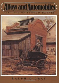 Alloys and Automobiles: The Life of Elwood Haynes